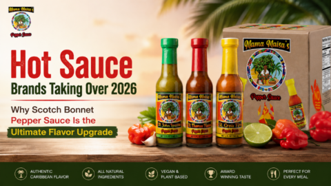Hot Sauce Brands Taking Over 2026: Why Scotch Bonnet Pepper Sauce Is the Ultimate Flavor Upgrade