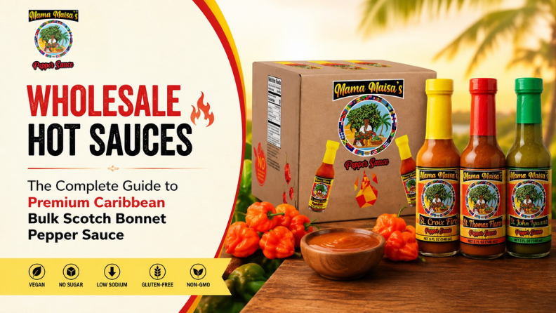 Wholesale hot sauces featuring Mama Maisa's St. Croix Fire Scotch Bonnet Pepper Sauce for restaurants and retailers